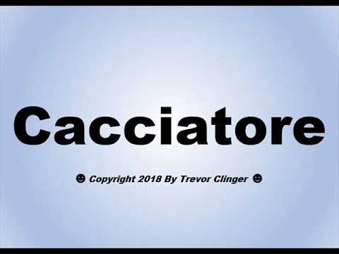 How To Pronounce Cacciatore