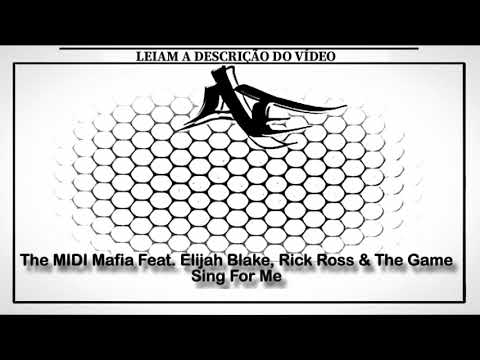 The MIDI Mafia Feat. Elijah Blake, Rick Ross & The Game - Sing For Me