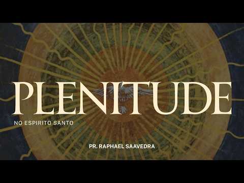Plenitude no Espírito Santo — Pr. Raphael Saavedra - Domingo - 13/09/2026