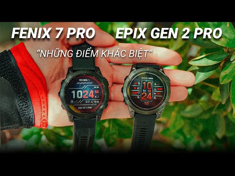So sánh GARMIN EPIX GEN 2 PRO  và GARMIN FENIX 7 PRO có gì khác nhau?