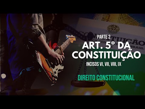 [LEIS EM MÚSICA] Art. 5º da Constituição Federal (PARTE 2) - Incisos VI, VII, VIII, IX