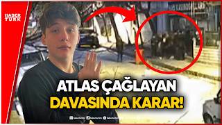 SON DAKİKA! Atlas Çağlayan Davasında Karar Açıklandı