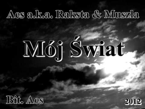 Aes a.k.a. Raksta & Muszla - Mój Świat (bit. Aes)