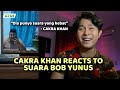 Cakra Khan Reacts To Suara Bob Yunus