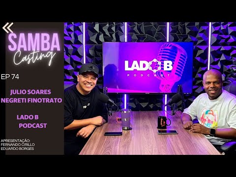 Samba Casting | Lado B Podcast | EP 74