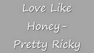 Pretty Ricky-Love Like Honey (Lyrics)