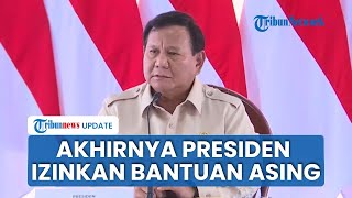 Sempat Tolak Bantuan Asing, Prabowo Tegaskan Terima Bantuan untuk Sumatera: Bodoh Sekali Kalau Nolak