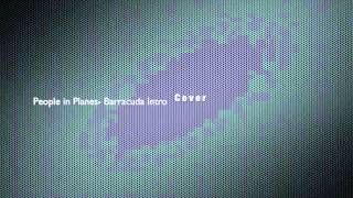 People in Planes-Barracuda Intro (Cover).mov