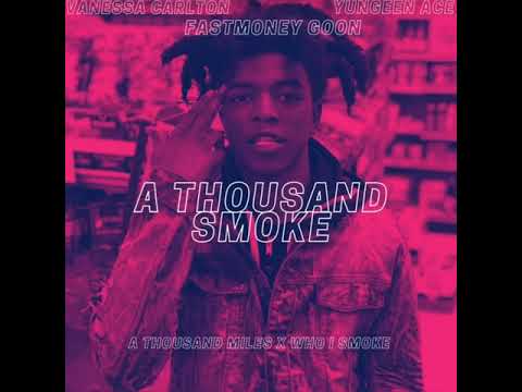 Vanessa Carlton x Yungeen Ace x FastMoney Goon- A Thousand Smoke