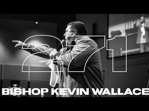 WEEK 271 | BISHOP KEVIN WALLACE