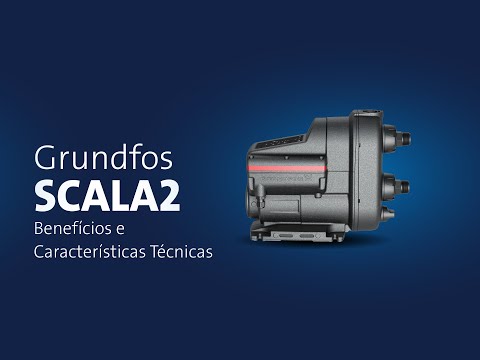 GRUNDFOS SCALA 2 | Benefícios, Diferenciais e Características Técnicas
