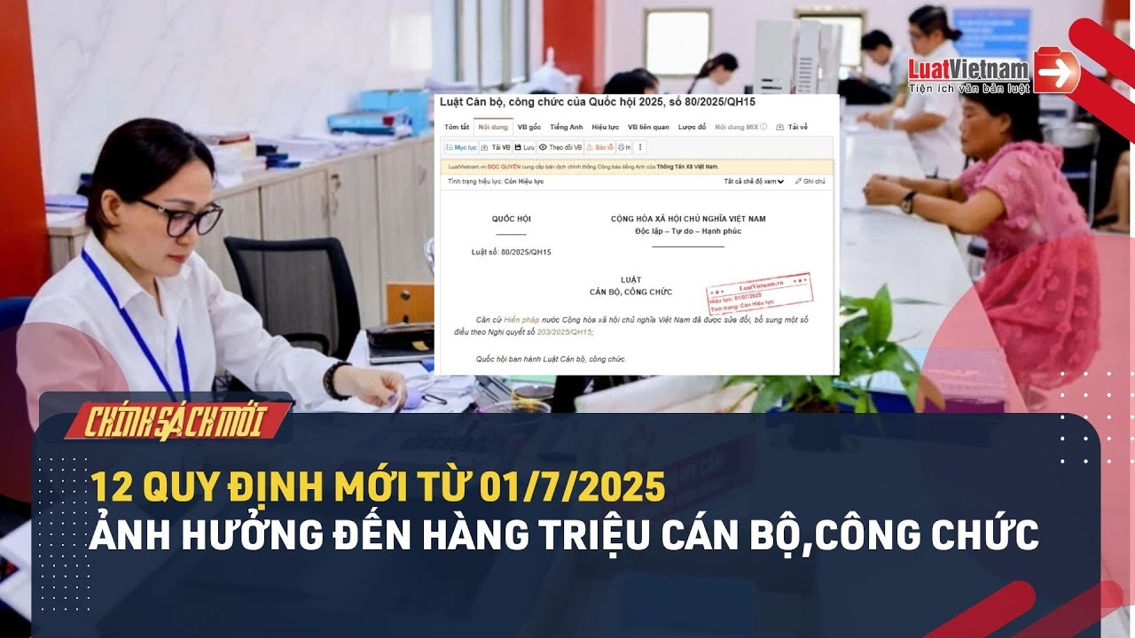Cập nhật toàn bộ quy định mới từ 01/7/2025, ảnh hưởng tới hàng triệu cán bộ, công chức