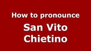 How to pronounce San Vito Chietino