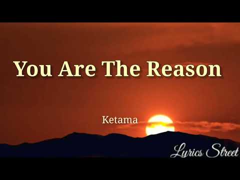 You Are The Reason || Ketama || Lyrics@lyricsstreet5409 #lyrics#pop#lovesong