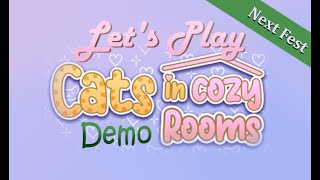 Cats in Cozy Rooms || Demo Let's Play || Steam Next Fest 2025