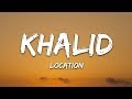 Khalid - Location (Lyrics) Khalid - Location (Lyrics)