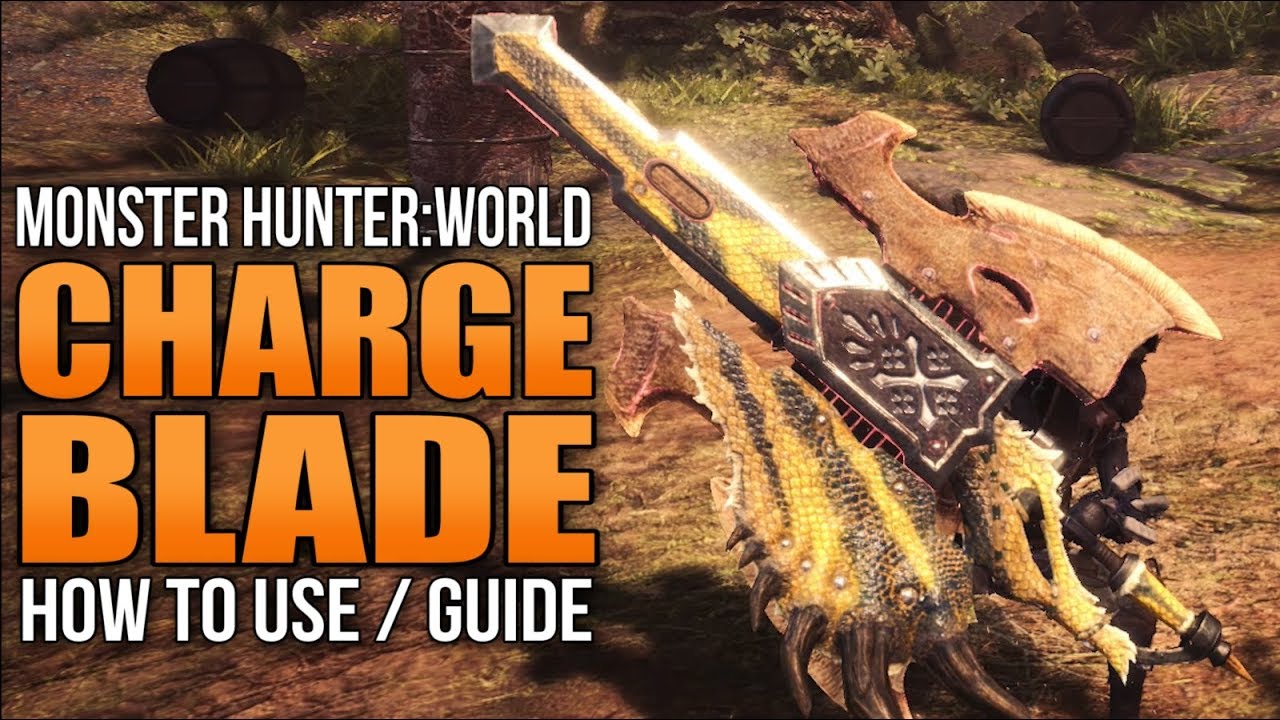 Monster Hunter World: How to Use the Charge Blade (Weapon Guide)