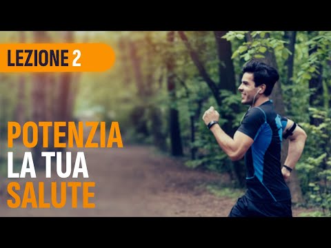 Potenzia la tua salute – Lezione 2: Come costruire le basi di una vita sana