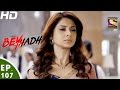 Beyhadh बेहद Ep 107 8th Mar 2017