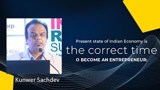 Present state of Indian Economy is the correct time to become an Entrepreneur : Kunwer Sachdev  image