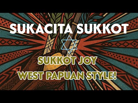 SUKACITA SUKKOT - #WestPapua #Sukkot #Nations #Israel