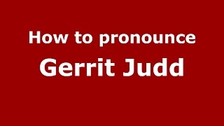 How to pronounce Gerrit Judd