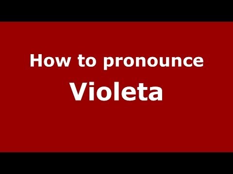 How to pronounce Violeta (Brazilian Portuguese/São Paulo, Brazil)  - PronounceNames.com