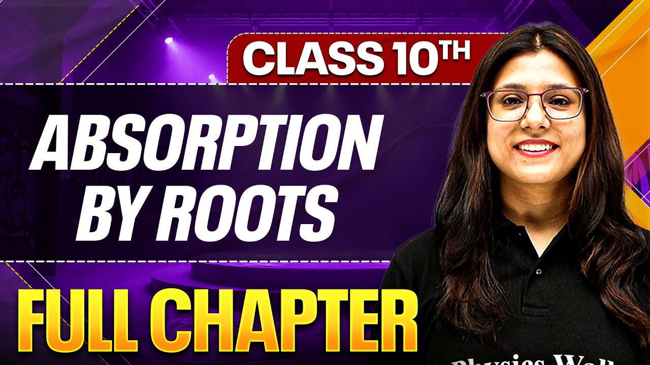 ABSORPTION BY ROOTS Complete Chapter In One Shot ( Theory + PYQs ) | Class 10 ICSE Board