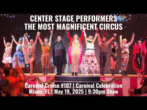 Thumbnail for CENTER STAGE PERFORMERS | THE MOST MAGNIFICENT CIRCUS | Carnival Celebration, May 19, 2025, 9:30pm