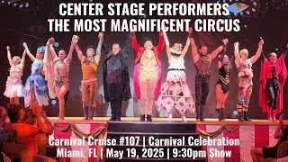 CENTER STAGE PERFORMERS | THE MOST MAGNIFICENT CIRCUS | Carnival Celebration, May 19, 2025, 9:30pm