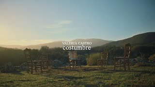 Video Costumbre de Valeria Castro