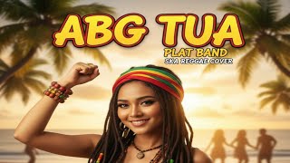 Download lagu PLAT BAND – ABG TUA | VERSI SKA REGGAE COVER BY APH PROJECT mp3