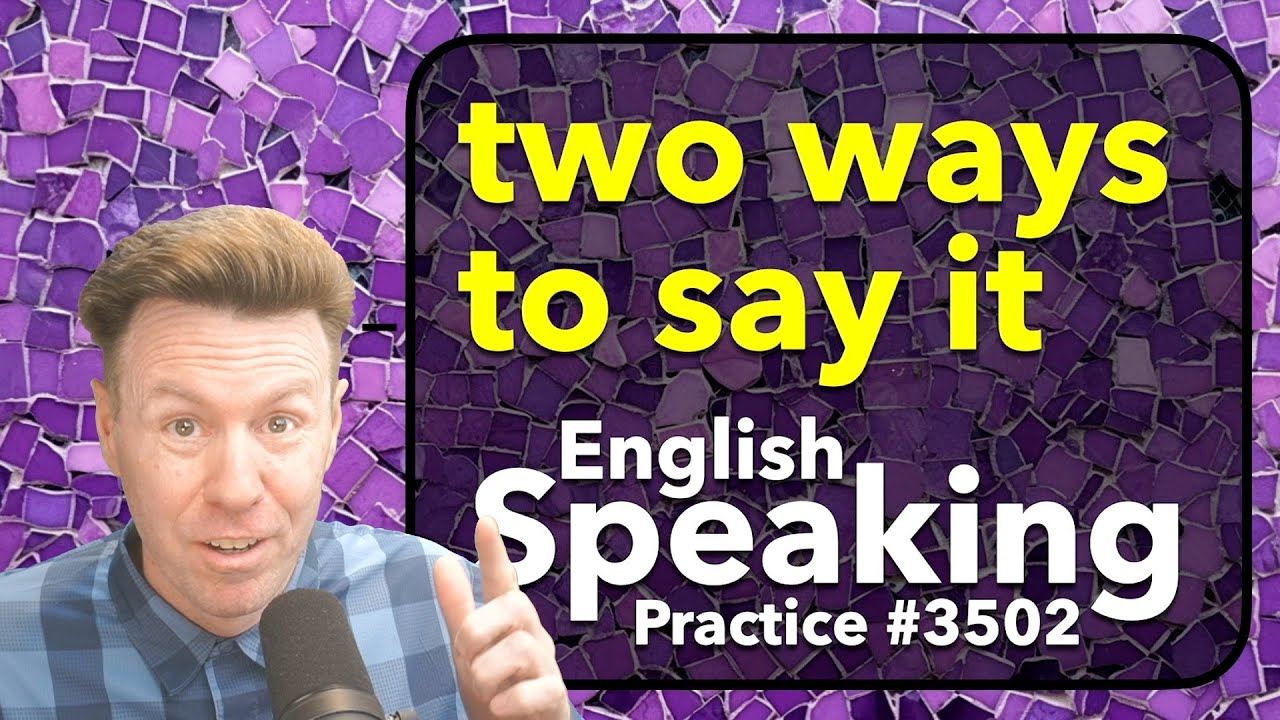 Say it in English. Two different ways. SPEAKING Practice