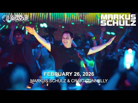 Global DJ Broadcast with Markus Schulz & Craig Connelly (February 26, 2026)