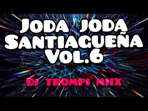 JODA JODA SANTIAGUEÑA VOL.6🔥💣|DJ TROMPI MIIX🎧|2021