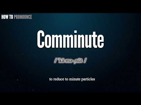 Comminute Pronunciation | How to Pronounce (say) Comminute CORRECTLY | Meaning Definition
