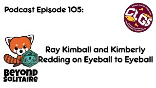 Beyond Solitaire Podcast 105: Ray Kimball and Kimberley Redding on Eyeball to Eyeball