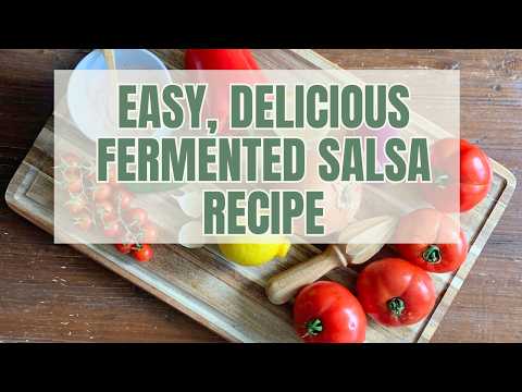 Easy, Delicious, Fermented Salsa Recipe