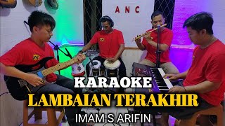 Download lagu LAMBAIAN TERAKHIR KARAOKE IMAM S ARIFIN NADA COWOK mp3