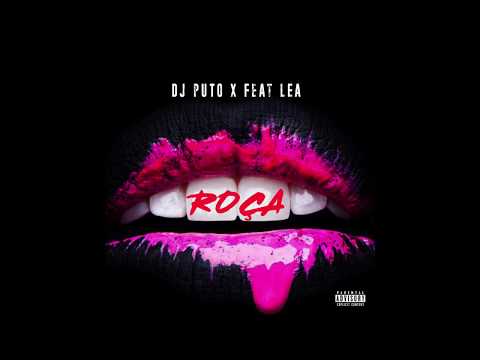 Dj Puto X - Roça feat Léa (Audio Officiel)