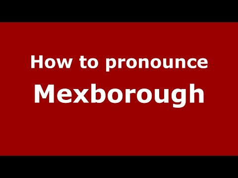 How to pronounce Mexborough (English/UK) - PronounceNames.com