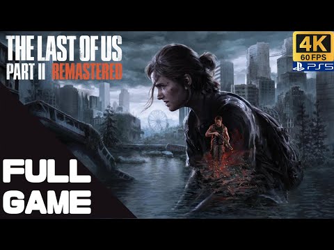 THE LAST OF US PART 2 REMASTERED Full Walkthrough Gameplay – PS5 4K 60FPS No Commentary