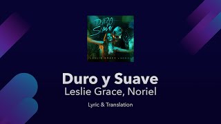Leslie Grace, Noriel - Duro y Suave Lyrics English and Spanish - Translation / Subtitles / Meaning