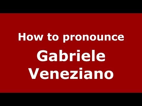 How to pronounce Gabriele Veneziano (Italian/Italy) - PronounceNames.com