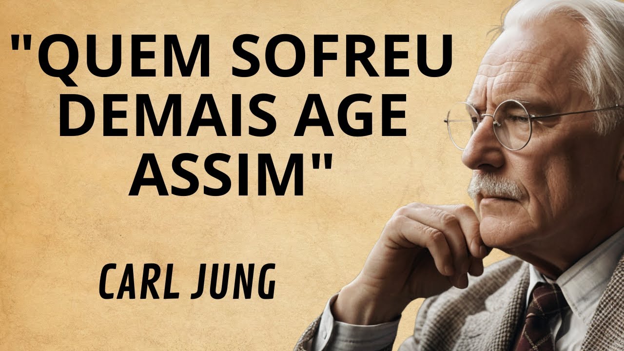 Os comportamentos de pessoas que sofreram demais na vida | Carl Jung