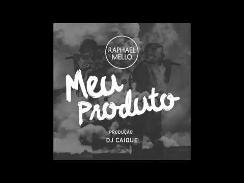 Raphael Mello - Meu Produto [prod. Dj Caique]