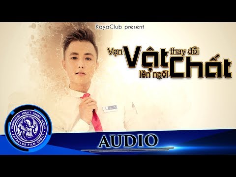 VẠN VẬT THAY ĐỔI VẬT CHẤT LÊN NGÔI - Diệp Thanh Phong | Official Audio | Ti Gôn KAYA Club
