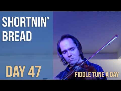Shortnin' Bread - Fiddle Tune a Day - Day 47