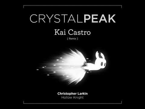 Christopher Larkin [Hollow Knight] - Crystal Peak (Kai Castro Remix)