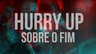 Hurry Up lança clipe para Sobre o fim